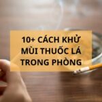 10+ cách khử mùi thuốc lá trong phòng kín hiệu quả